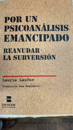 POR UN PSICOANALISIS EMANCIPADO.LAUFER, LAURIE
