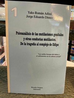 PSICOANALISIS DE LAS MUTILACIONES (1) GENITALES Y OTRAS COND.ADISSI, YAKO ROMAN