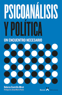 PSICOANALISIS Y POLITICA, UN ENCUENTRO NECESARIO.CASTRILLO MIRAT, DOLORES