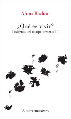 QUE ES VIVIR IMAGENES DEL TIEMPO PRESENTE-3-.BADIOU, ALAIN