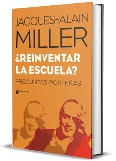 REINVENTAR LA ESCUELA? PREGUNTAS PORTEÑAS.MILLER, JACQUES-ALAIN