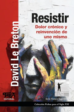 RESISTIR-DOLOR CRONICO Y REINVENCION DE UNO MISMO.LE BRETON DAVID