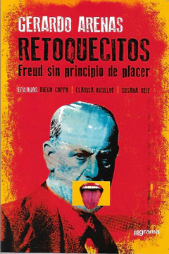 RETOQUECITOS. FREUD SIN PRINCIPIO DE PLACER.ARENAS, GERARDO