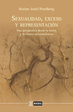 SEXUALIDAD, EXCESO Y REPRESENTACION, UNA PERSPECTIVA DESDE.PERELBERG, ROSINE