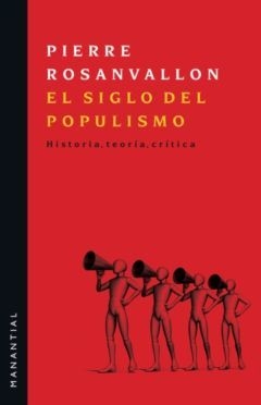 SIGLO DEL POPULISMO, EL.ROSANVALLON, PIERRE