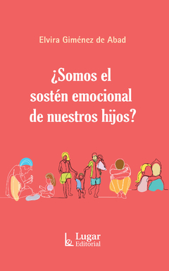 SOMOS EL SOSTEN EMOCIONAL DE NUESTROS HIJOS?.GIMENEZ DE ABAD, ELVIRA