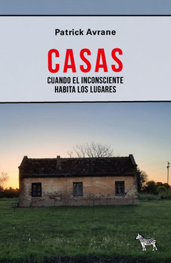 CASAS-CUANDO EL INCONSCIENTE HABITA LOS LUGARES.AVRANE, PATRICK