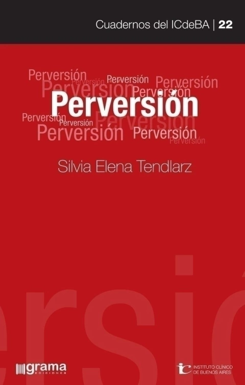 PERVERSION (CUADERNOS DEL ICDEBA 22).TENDLARZ, SILVIA ELENA