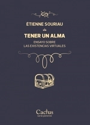 TENER UN ALMA. ENSAYO SOBRE LAS EXISTENCIAS VIRTUALES.SOURIAU, ETIENNE