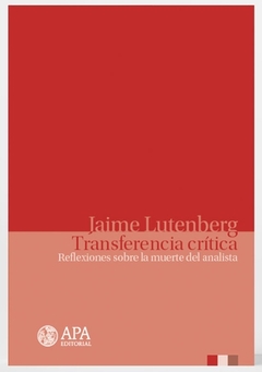 TRANSFERENCIA CRITICA, REFLEXIONES SOBRE LA MUERTE DEL ANALI.LUTENBERG, JAIME