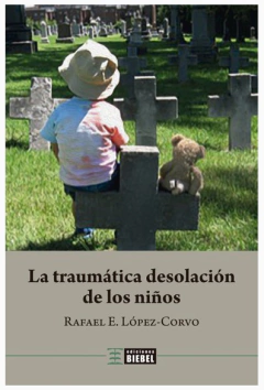 TRAUMATICA DESOLACION DE LOS NIÑOS, LA.LOPEZ-CORVO, RAFAEL E.