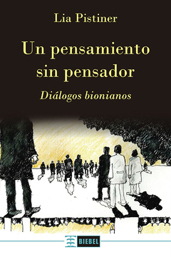 UN PENSAMIENTO SIN PENSADOR. DIALOGOS BIONIANOS.PISTINER, LIA