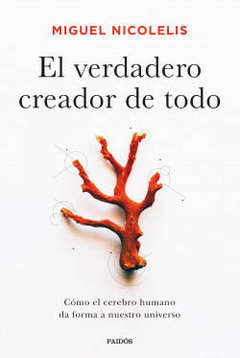 VERDADERO CREADOR DE TODO, EL.NICOLELIS, MIGUEL