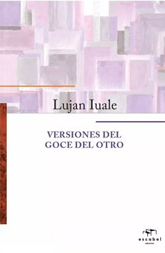 VERSIONES DEL GOCE DEL OTRO.IUALE, LUJAN