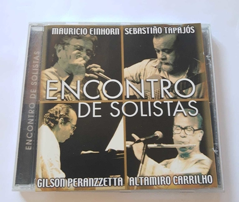 MAURICIO EINHORN, SEBASTIAO TAPAJOS, GILSON PERANZZETTA E ALTAMIRO CARRILHO - ENCONTRO DE SOLISTAS