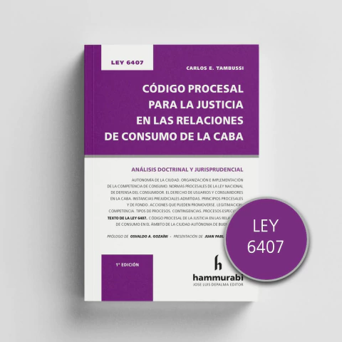 Ley 6407 - Tambussi - Código Procesal para la justicia en las Relaciones de Consumo de la CABA