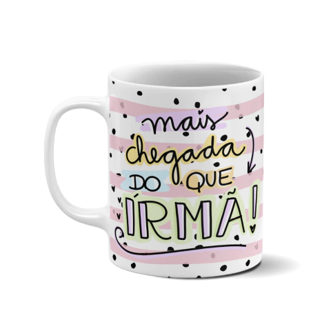 Caneca personalizada - Mais chegada do que irmã