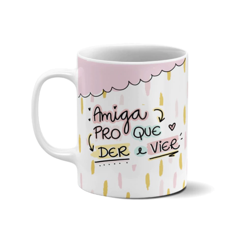 Caneca personalizada - Amiga pro que der e vier