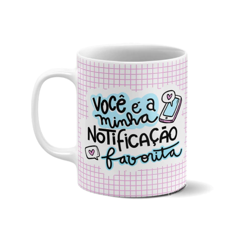 Caneca personalizada - Você é a minha notificação favorita