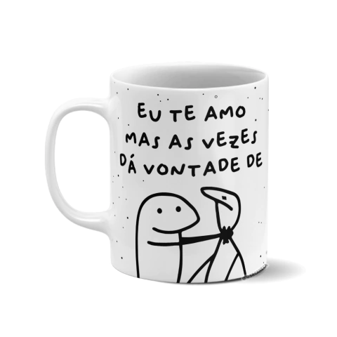 Caneca personalizada - Eu te amo mas as vezes da vontade de... | Flork