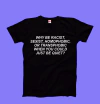 Remera Negra WHY BE RACIST?
