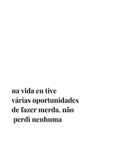 Pano de prato com a frase "na vida eu tive várias oportunidades de fazer merda. não perdi nenhuma".