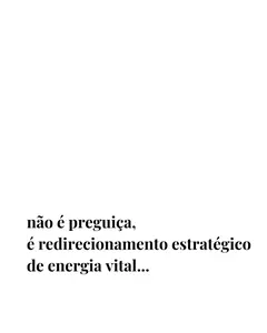 Pano de prato com a frase "não é preguiça, é redirecionamento estratégico de energia vital".