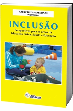 Livro- Inclusão: Perspectivas Para as áreas da Educação Física, Saúde e Educação