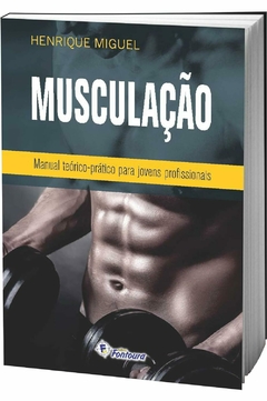 Musculação - Manual Teórico-prático Para Jovens Profissionais