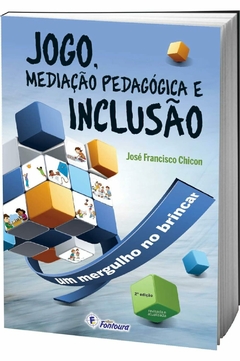 Livro- Jogo, Mediação Pedagógica e Inclusão: um Mergulho no Brincar