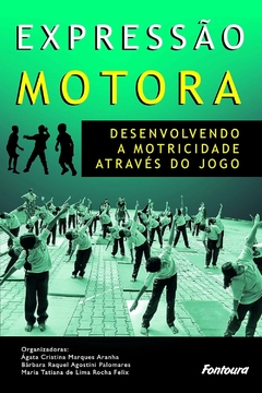 Livro- Expressão Motora: Desenvolvendo a Motricidade Através do Jogo