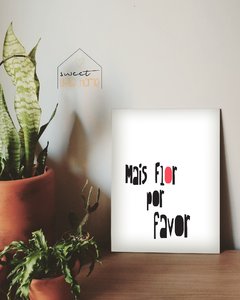 Placa Decorativa - Mais Flor Por Favor