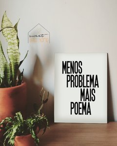 Placa Decorativa - Menos Problema Mais Poema