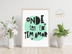 Quadro Decorativo - Onde Tem Flor Tem Amor - comprar online