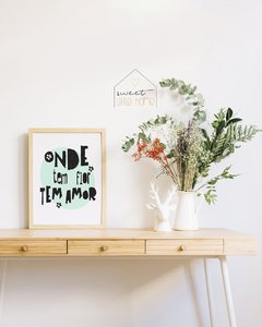 Quadro Decorativo - Onde Tem Flor Tem Amor na internet