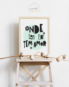 Quadro Decorativo - Onde Tem Flor Tem Amor