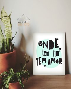 Placa Decorativa - Onde Tem Flor Tem Amor