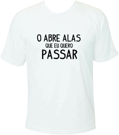 Camiseta Carnaval O abre alas que eu quero passar
