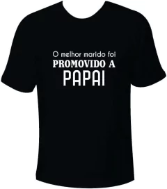 Camiseta O melhor marido foi promovido a papai