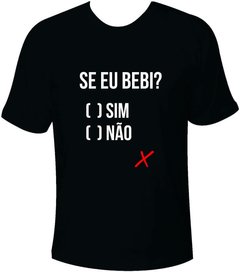 Camiseta Carnaval Se eu bebi? Sim Não - comprar online