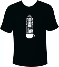 Camiseta Coffee Lovers - Ideas Come After Coffee