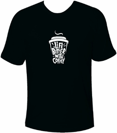 Camiseta Coffee Lovers - Life better with Coffee