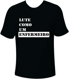 Camiseta Lute como um Enfermeiro - comprar online