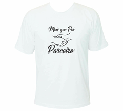 Camiseta Mais que Pai, Parceiro - Dia dos Pais