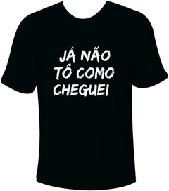 Camiseta Carnaval Já não tô como cheguei - comprar online