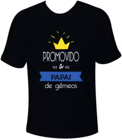 Camiseta Promovido a Papai de Gêmeos