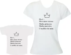 Camisetas Tal mãe tal filha Ela é meu amor eterno, minha princesa
