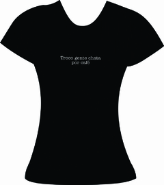 Babylook Coffee Lovers - Troco gente chata por Café - comprar online