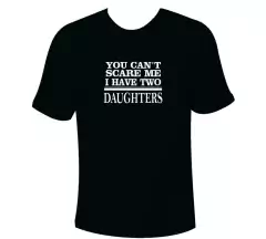 Camiseta You can't scare me I have Daughters - Dia dos Pais - comprar online