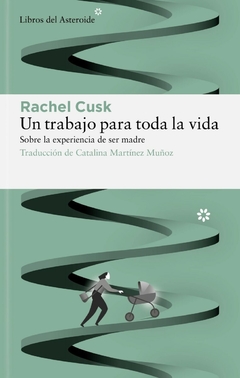 un trabajo para toda la vida, rachel cusk